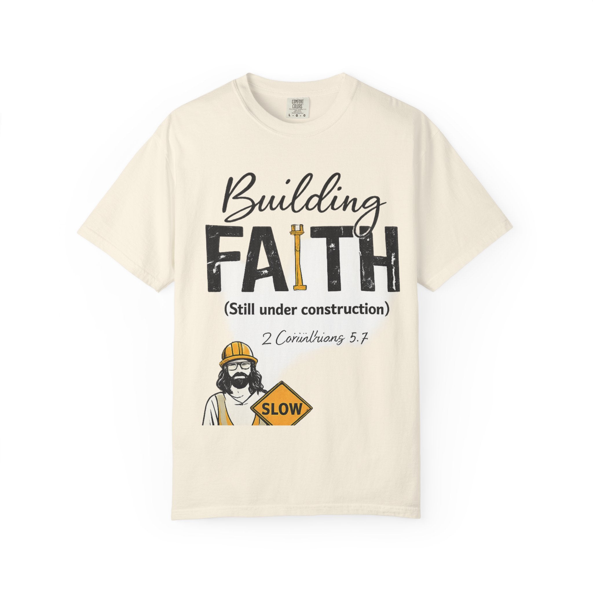 Building Faith T-Shirt (Still Under Construction) — Christian Construction Crew Tee