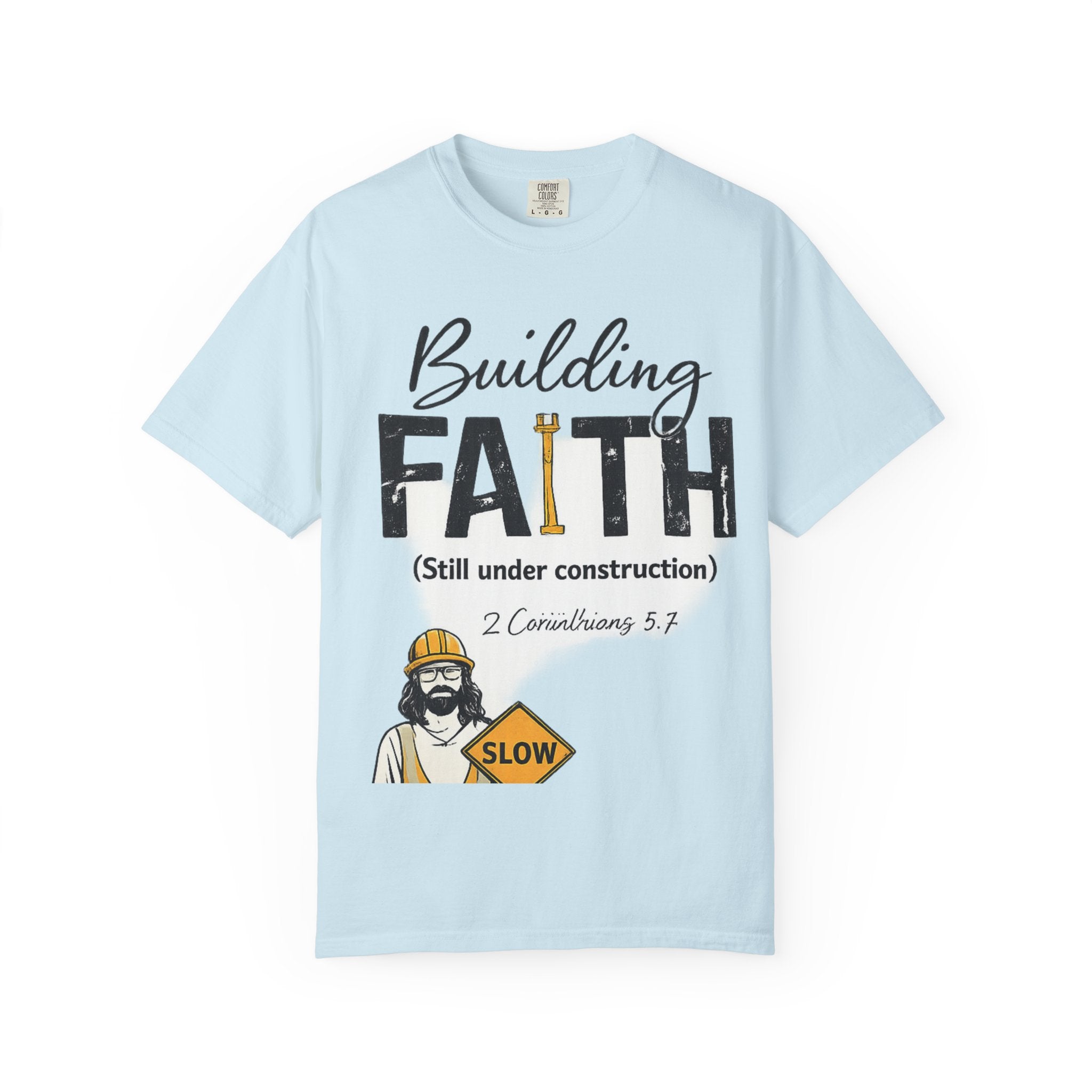 Building Faith T-Shirt (Still Under Construction) — Christian Construction Crew Tee