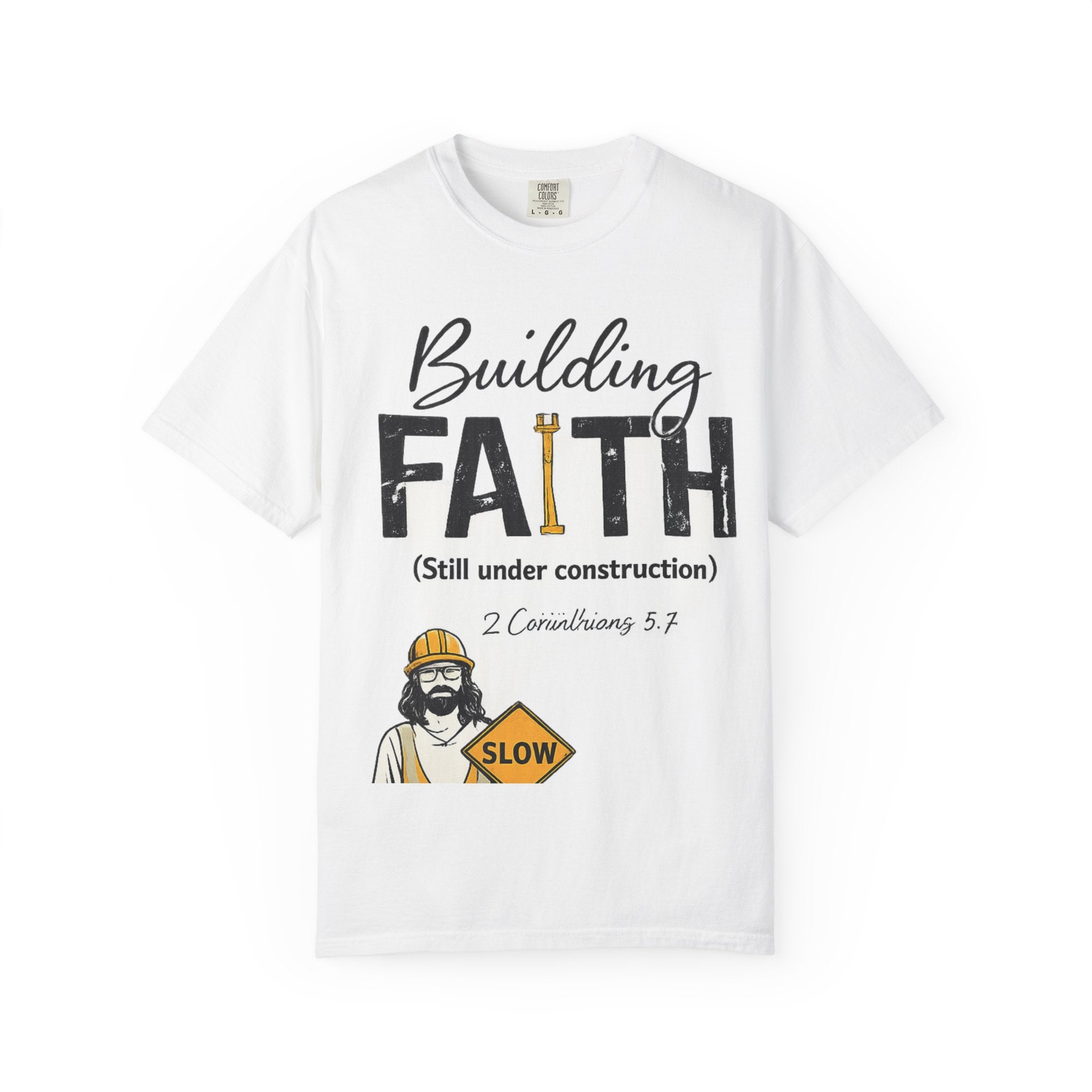 Building Faith T-Shirt (Still Under Construction) — Christian Construction Crew Tee
