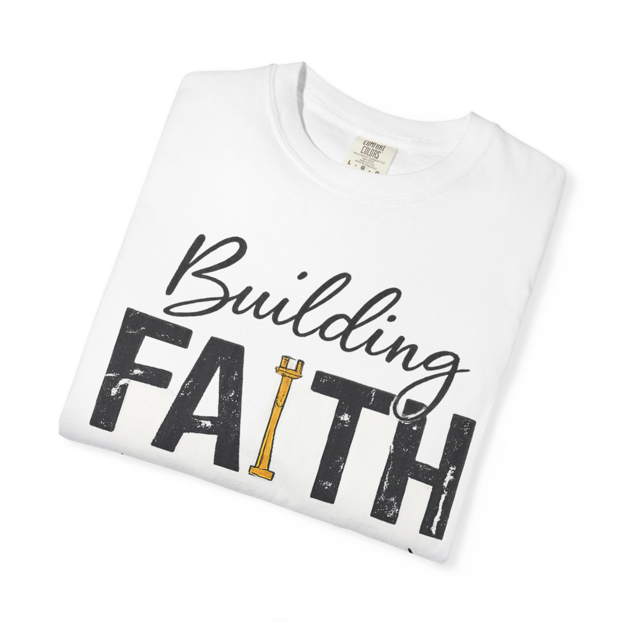 Building Faith T-Shirt (Still Under Construction) — Christian Construction Crew Tee