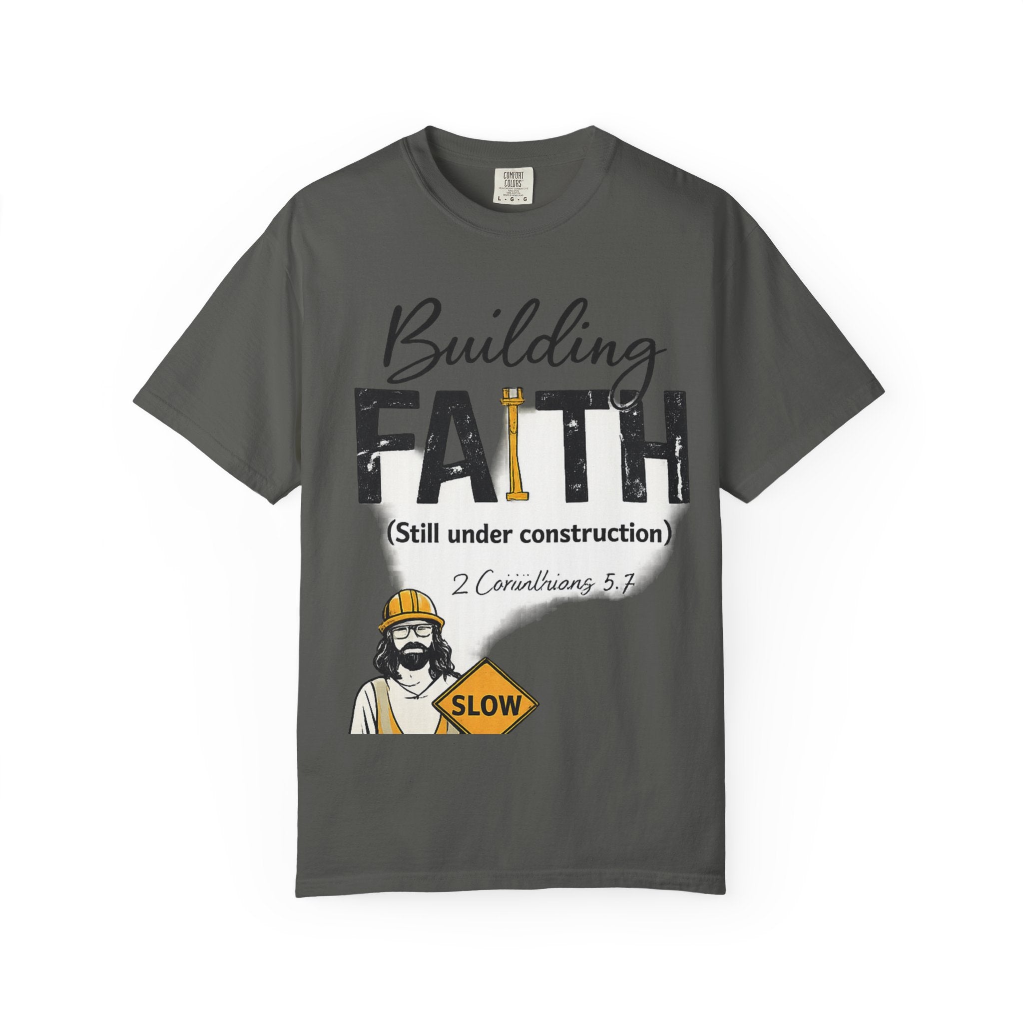 Building Faith T-Shirt (Still Under Construction) — Christian Construction Crew Tee